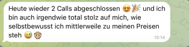 Kundinnen-Nachricht: heute wieder 2 Calls abgeschlossen und stolz auf die eigenen Preise