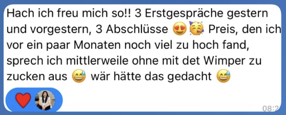 Kundinnen-Nachricht: 3 Erstgespräche, 3 Abschlüsse, Preis souverän genannt